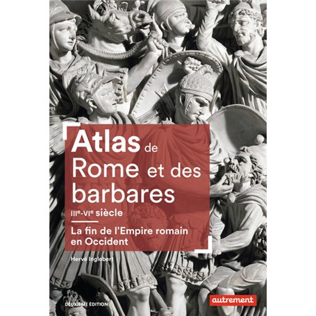 Atlas de Rome et des barbares IIIe-VIe siècle