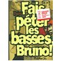 Fais péter les basses, Bruno !