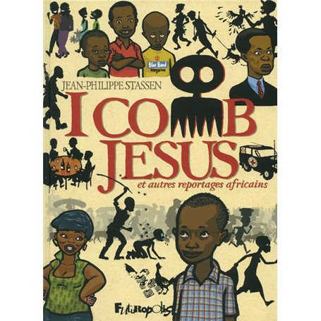 I comb Jesus et autres reportages africains