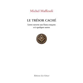 Le Trésor caché - Lettre ouvertes aux Francs-Maçons et à quelques autres