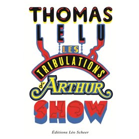 LES TRIBULATIONS D'ARTHUR SHOW