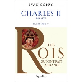 Histoire des Rois de France - Charles II, 840-877