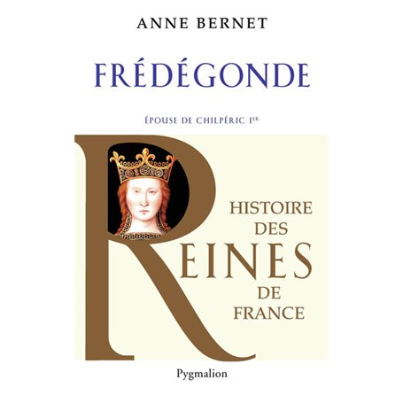 Histoire des reines de France - Frédégonde