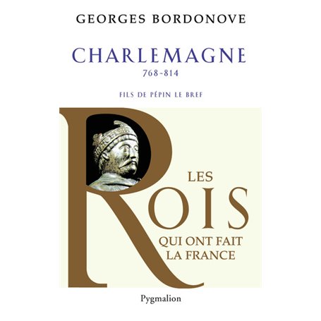 Les Rois qui ont fait la France - Charlemagne, 768-814