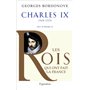 Les Rois qui ont fait la France - Charles IX, 1560-1574