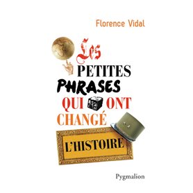 Les petites phrases qui ont changé l'Histoire