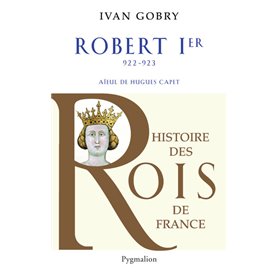 Histoire des Rois de France - Robert Ier, 922-923