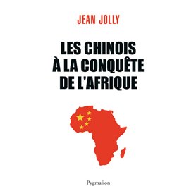 Les Chinois à la conquête de l'Afrique