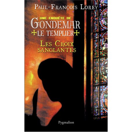 Une enquête de Gondemar le Templier - Les Croix sanglantes