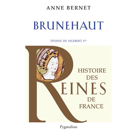 Histoire des reines de France - Brunehaut