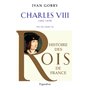 Histoire des Rois de France - Charles VIII, 1483-1498