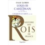 Histoire des Rois de France - Louis III, 879-882 - Carloman, 879-884, fils de Louis II , Charles le Gros, 884-887