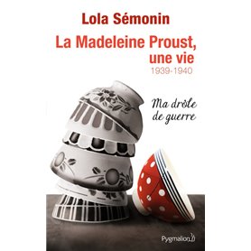 La Madeleine Proust, une vie 1939-1940