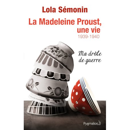 La Madeleine Proust, une vie 1939-1940