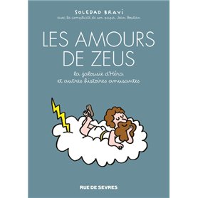 LES AMOURS DE ZEUS - LA JALOUSIE D'HÉRA, ET AUTRES HISTOIRES AMUSANTES