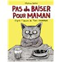 Pas de baiser pour maman