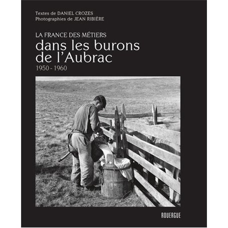 Dans les burons de l'Aubrac 1950 - 1960