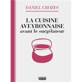 La cuisine aveyronnaise avant le surgélateur