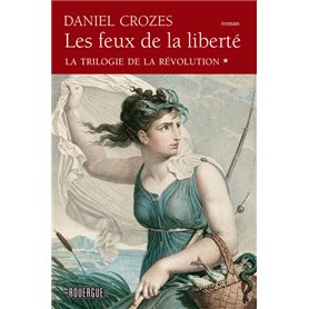 Les Feux de la liberté - La trilogie de la Révolution tome 1