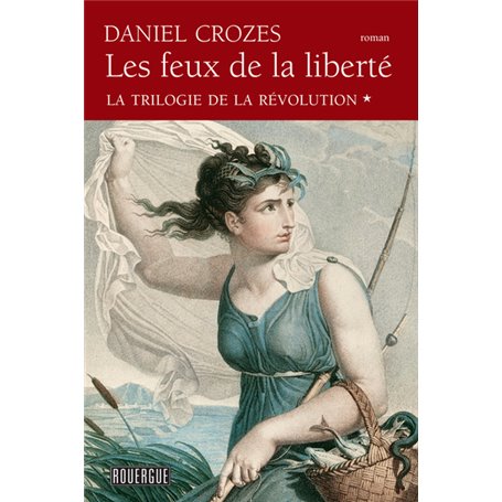 Les Feux de la liberté - La trilogie de la Révolution tome 1