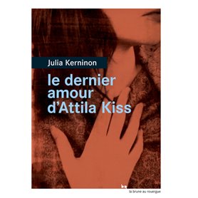 Le dernier amour d'Attila Kiss