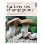 Cultiver ses champignons