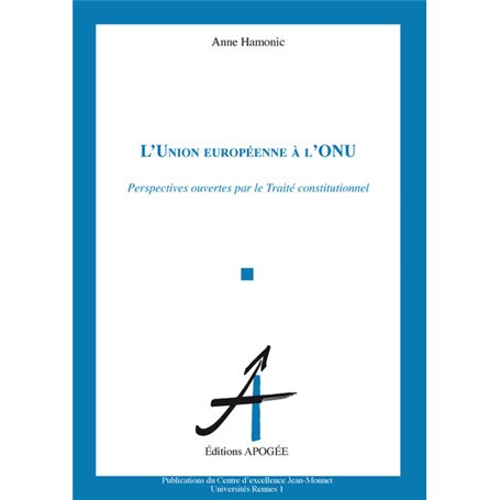 UNION EUROPEENNE A L'ONU (L')  PERSPECTIVES OUVERTES PAR LE PROJET DE CONSTITUTION POUR L'EUROPE