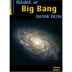 Adalek ar Big Bang betek an diez a hiziv. Du Big Bang à nos jours