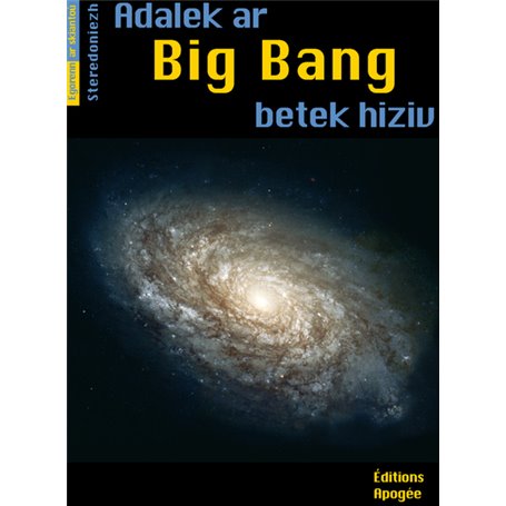 Adalek ar Big Bang betek an diez a hiziv. Du Big Bang à nos jours