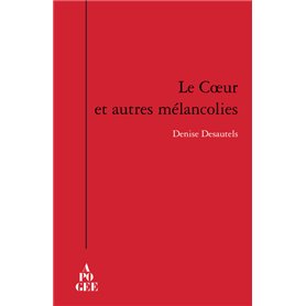 Le coeur et autres mélancolies