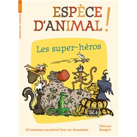 Espèce d'animal ! V4. Les supers héros