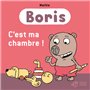 Boris, c'est ma chambre !