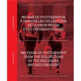 160 ans de photographie à travers les archives de la Croix-Rouge et du Croissant-Rouge