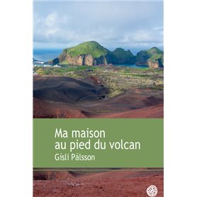 Ma maison au pied du volcan