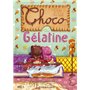 Choco et Gélatine