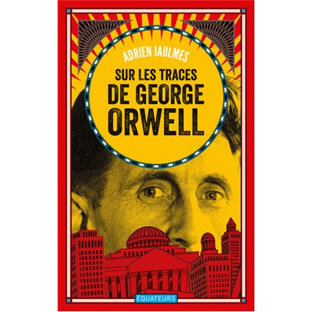 Sur les traces de George Orwell