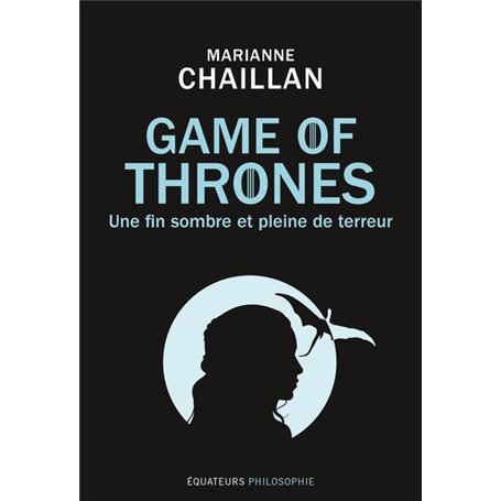 GAME OF THRONES, « UNE FIN SOMBRE ET PLEINE DE TERREUR »