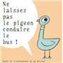 ne laissez pas le pigeon conduire le bus.