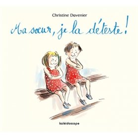 MA SOEUR, JE LA DETESTE !