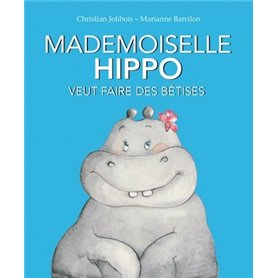 MADEMOISELLE HIPPO VEUT DES BETISES