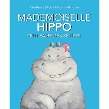 MADEMOISELLE HIPPO VEUT DES BETISES