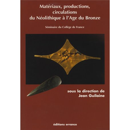 Matériaux, productions, circulations du Néolitique à l'Âge du Bronze