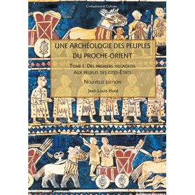 Une archéologie des peuples du Proche-Orient. T I