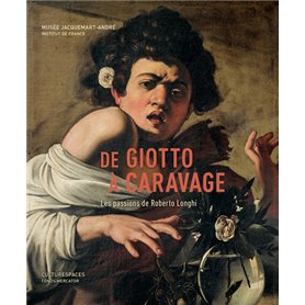 De Giotto à Caravage. Les passions de Roberto Longhi