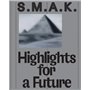 S.M.A.K. Highlights for a future