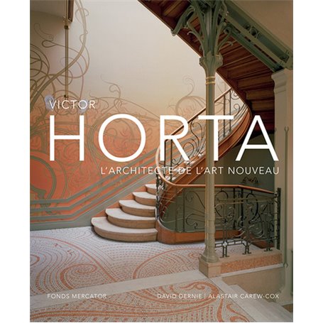 Victor Horta. L'architecte de l'Art Nouveau