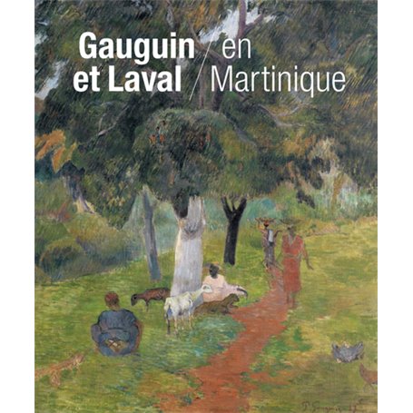 Gauguin et Laval à la Martinique