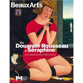 DU DOUANIER ROUSSEAU A SERAPHINE,LES GRANDS MAITRES NAIFS