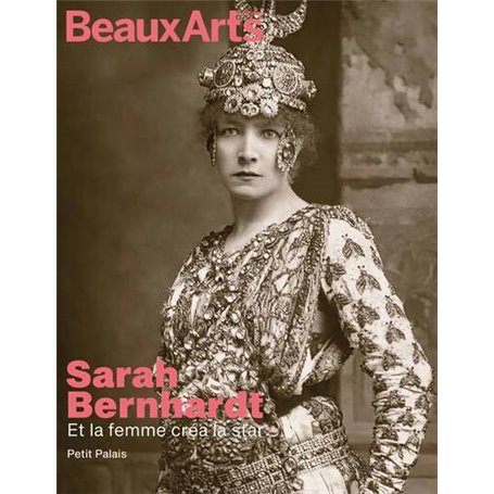 Sarah bernhardt. Et la femme créa la star