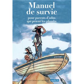 Manuel de survie pour parents d'ados qui pètent les plombs